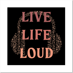 Live Life Loud! Posters and Art